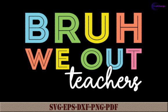 Bruh We Out Teachers SVG: An Embroidery Review